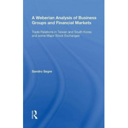 A Weberian Analysis of Business Groups and Financial Markets: Trade Relations in Taiwan and Korea and some Major Stock Exchanges