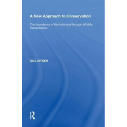 A New Approach to Conservation: The Importance of the Individual through Wildlife Rehabilitation