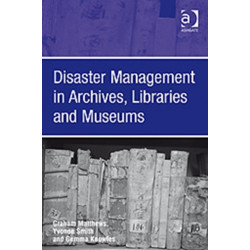 Disaster Management in Archives, Libraries and Museums