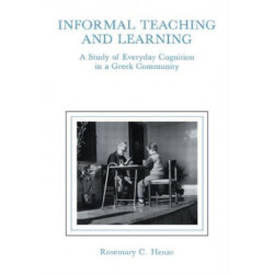 informal Teaching and Learning: A Study of Everyday Cognition in A Greek Community