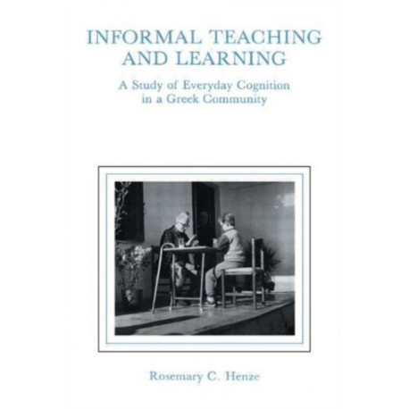 informal Teaching and Learning: A Study of Everyday Cognition in A Greek Community
