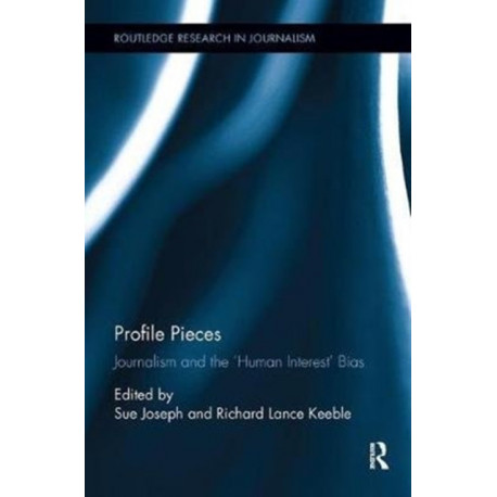 Profile Pieces: Journalism and the 'Human Interest' Bias