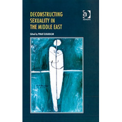 Deconstructing Sexuality in the Middle East: Challenges and Discourses
