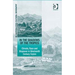 In the Shadows of the Tropics: Climate, Race and Biopower in Nineteenth Century Ceylon