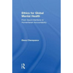 Ethics for Global Mental Health: From Good Intentions to Humanitarian Accountability