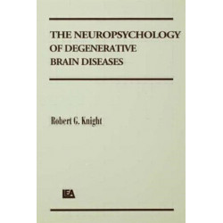 The Neuropsychology of Degenerative Brain Diseases