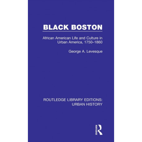 Black Boston: African American Life and Culture in Urban America, 1750-1860