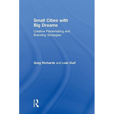 Small Cities with Big Dreams: Creative Placemaking and Branding Strategies