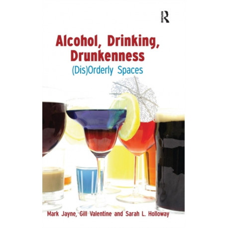 Alcohol, Drinking, Drunkenness: (Dis)Orderly Spaces