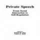 Private Speech: From Social Interaction To Self-regulation