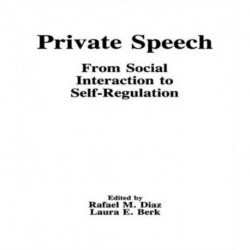 Private Speech: From Social Interaction To Self-regulation