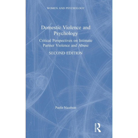 Domestic Violence and Psychology: Critical Perspectives on Intimate Partner Violence and Abuse