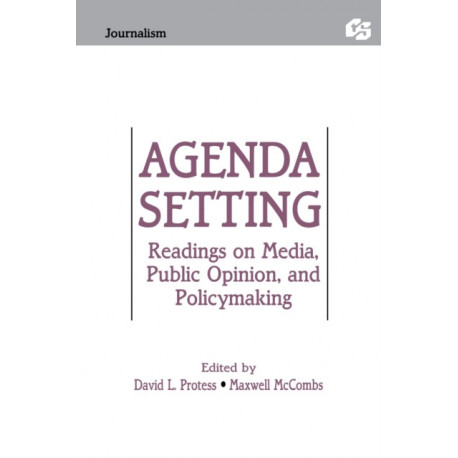 Agenda Setting: Readings on Media, Public Opinion, and Policymaking