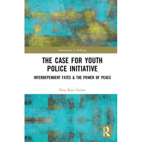 The Case for Youth Police Initiative: Interdependent Fates and the Power of Peace