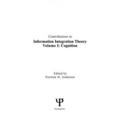 Contributions To Information Integration Theory: Volume 1: Cognition