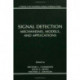 Signal Detection: Mechanisms, Models, and Applications