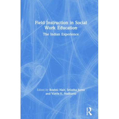 Field Instruction in Social Work Education: The Indian Experience