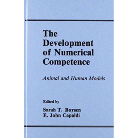 The Development of Numerical Competence: Animal and Human Models