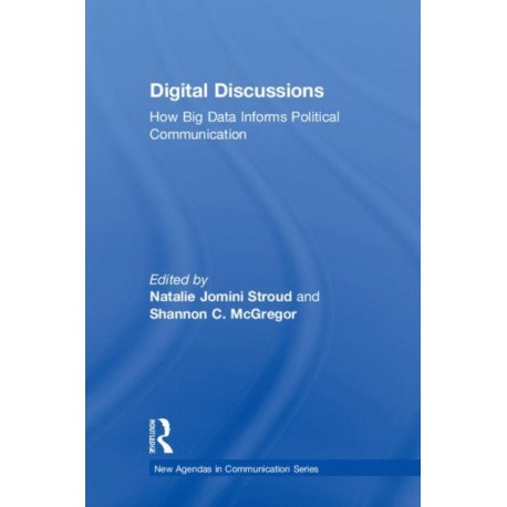 Digital Discussions: How Big Data Informs Political Communication