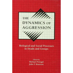The Dynamics of Aggression: Biological and Social Processes in Dyads and Groups