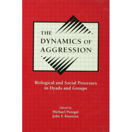 The Dynamics of Aggression: Biological and Social Processes in Dyads and Groups