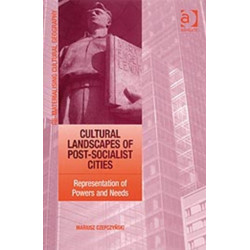 Cultural Landscapes of Post-Socialist Cities: Representation of Powers and Needs