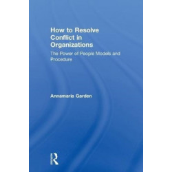 How to Resolve Conflict in Organizations: The Power of People Models and Procedure