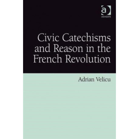 Civic Catechisms and Reason in the French Revolution