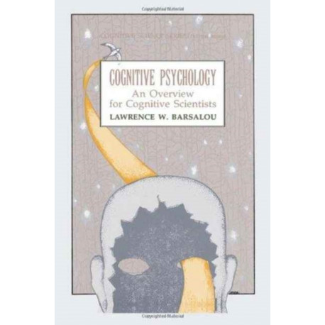 Cognitive Psychology: An Overview for Cognitive Scientists