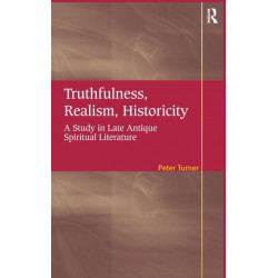 Truthfulness, Realism, Historicity: A Study in Late Antique Spiritual Literature