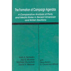 The Formation of Campaign Agendas: A Comparative Analysis of Party and Media Roles in Recent American and British Elections