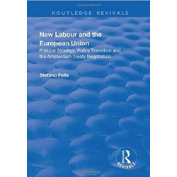 New Labour and the European Union: Political Strategy, Policy Transition and the Amsterdam Treaty Negotiation
