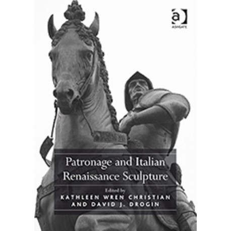 Patronage and Italian Renaissance Sculpture