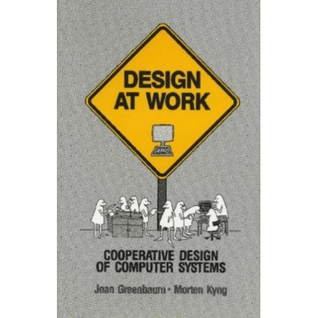 Design at Work: Cooperative Design of Computer Systems