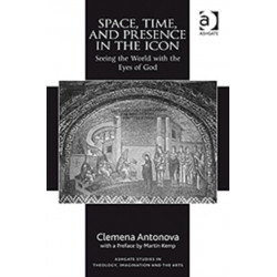 Space, Time, and Presence in the Icon: Seeing the World with the Eyes of God