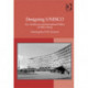 Designing UNESCO: Art, Architecture and International Politics at Mid-Century