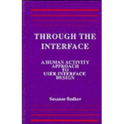 Through the Interface: A Human Activity Approach To User Interface Design