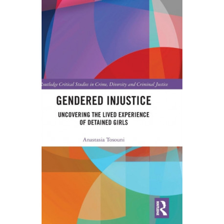 Gendered Injustice: Uncovering the Lived Experience of Detained Girls