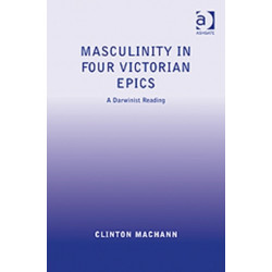 Masculinity in Four Victorian Epics: A Darwinist Reading