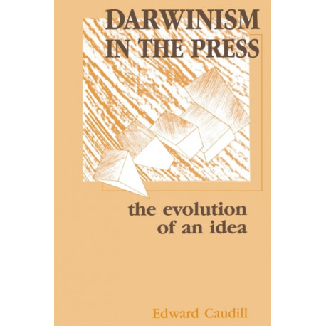Darwinism in the Press: the Evolution of An Idea