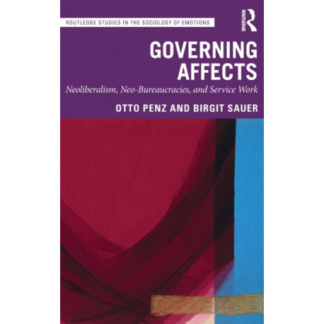 Governing Affects: Neoliberalism, Neo-Bureaucracies, and Service Work