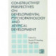 Constructivist Perspectives on Developmental Psychopathology and Atypical Development
