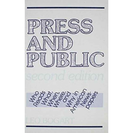 Press and Public: Who Reads What, When, Where, and Why in American Newspapers