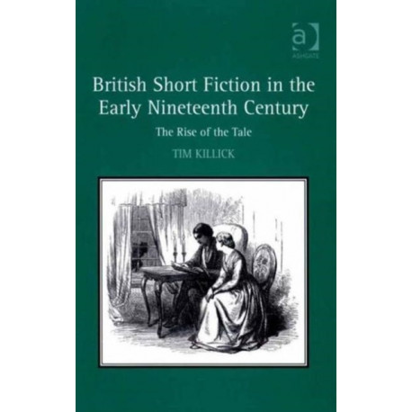 British Short Fiction in the Early Nineteenth Century: The Rise of the Tale