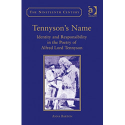 Tennyson's Name: Identity and Responsibility in the Poetry of Alfred Lord Tennyson