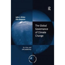 The Global Governance of Climate Change: G7, G20, and UN Leadership