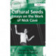 Cultural Seeds: Essays on the Work of Nick Cave: Essays on the Work of Nick Cave