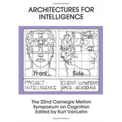 Architectures for Intelligence: The 22nd Carnegie Mellon Symposium on Cognition