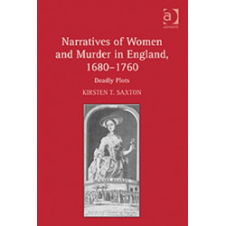 Narratives of Women and Murder in England, 1680–1760: Deadly Plots