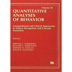 Computational and Clinical Approaches to Pattern Recognition and Concept Formation: Quantitative Analyses of Behavior, Volume IX